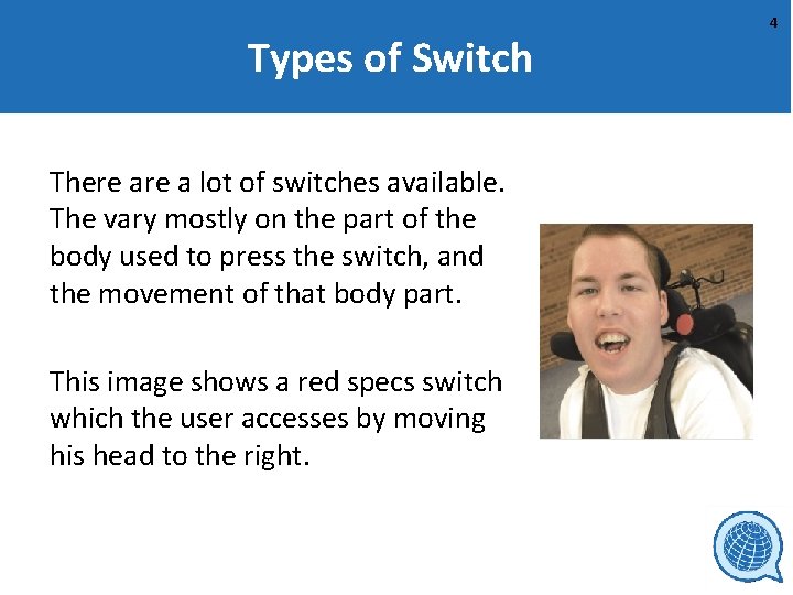 Types of Switch There a lot of switches available. The vary mostly on the