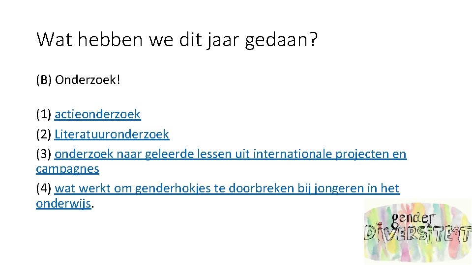 Wat hebben we dit jaar gedaan? (B) Onderzoek! (1) actieonderzoek (2) Literatuuronderzoek (3) onderzoek