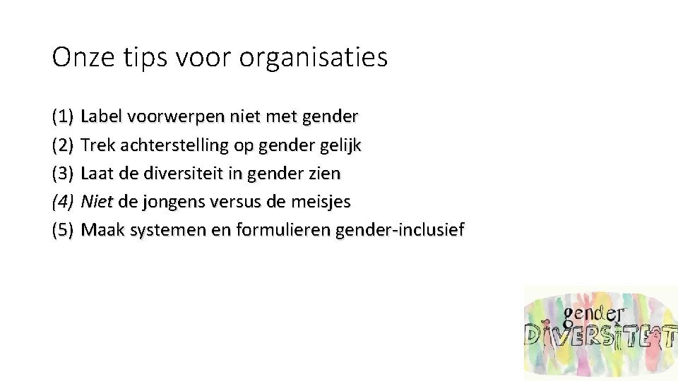 Onze tips voor organisaties (1) Label voorwerpen niet met gender (2) Trek achterstelling op