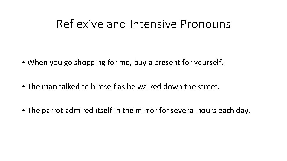 Reflexive and Intensive Pronouns • When you go shopping for me, buy a present