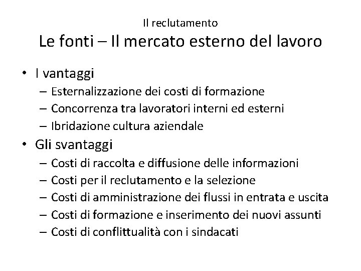 Il reclutamento Le fonti – Il mercato esterno del lavoro • I vantaggi –