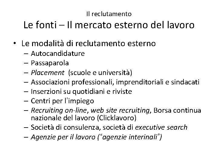 Il reclutamento Le fonti – Il mercato esterno del lavoro • Le modalità di