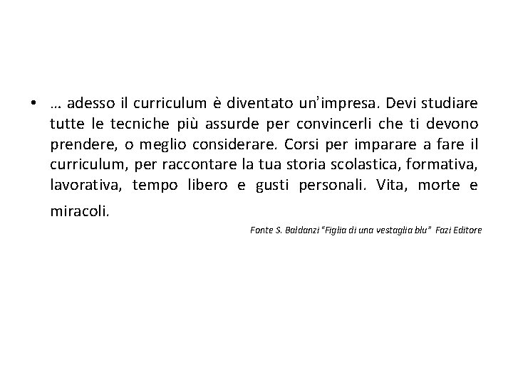  • … adesso il curriculum è diventato un’impresa. Devi studiare tutte le tecniche