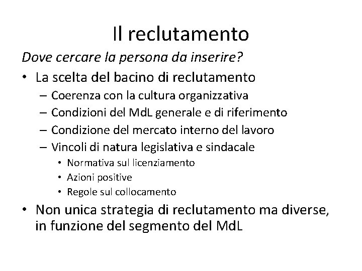 Il reclutamento Dove cercare la persona da inserire? • La scelta del bacino di