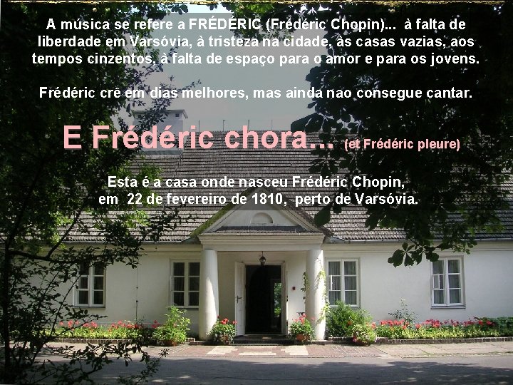 A música se refere a FRÉDÉRIC (Frédéric Chopin). . . à falta de liberdade
