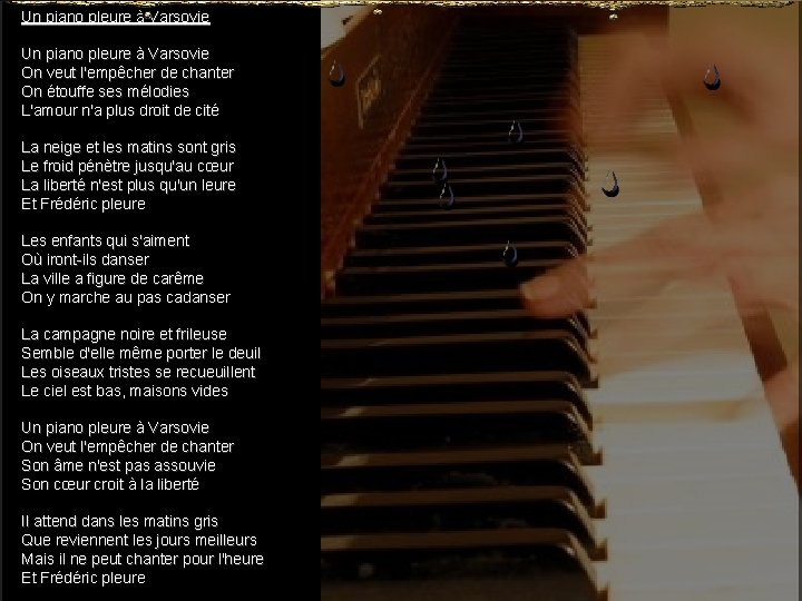 Un piano pleure à Varsovie On veut l'empêcher de chanter On étouffe ses mélodies