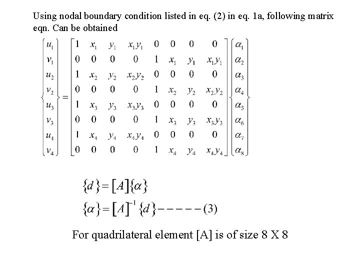 Using nodal boundary condition listed in eq. (2) in eq. 1 a, following matrix