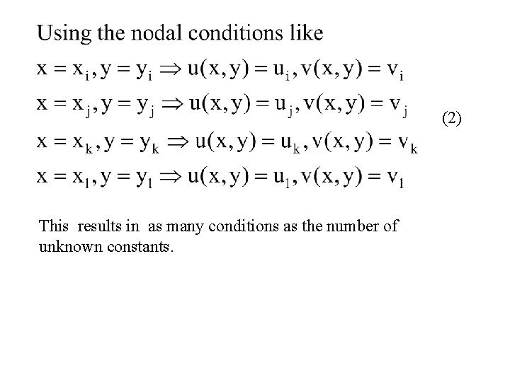 (2) This results in as many conditions as the number of unknown constants. 