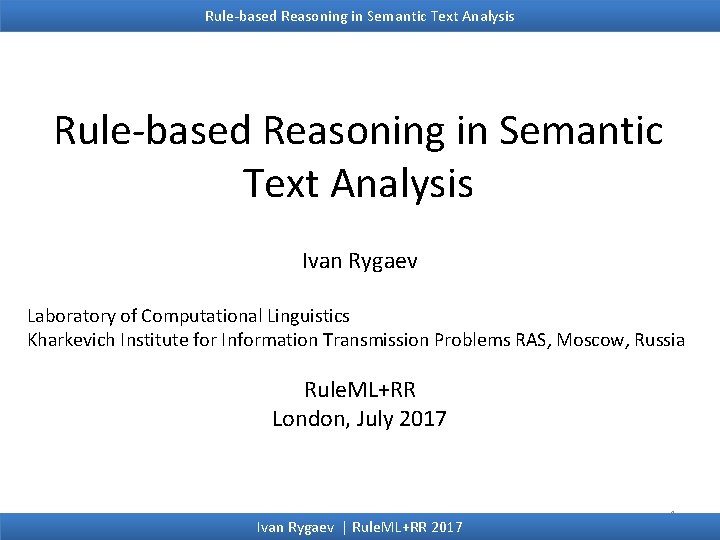 Rule-based Reasoning in Semantic Text Analysis Ivan Rygaev Laboratory of Computational Linguistics Kharkevich Institute