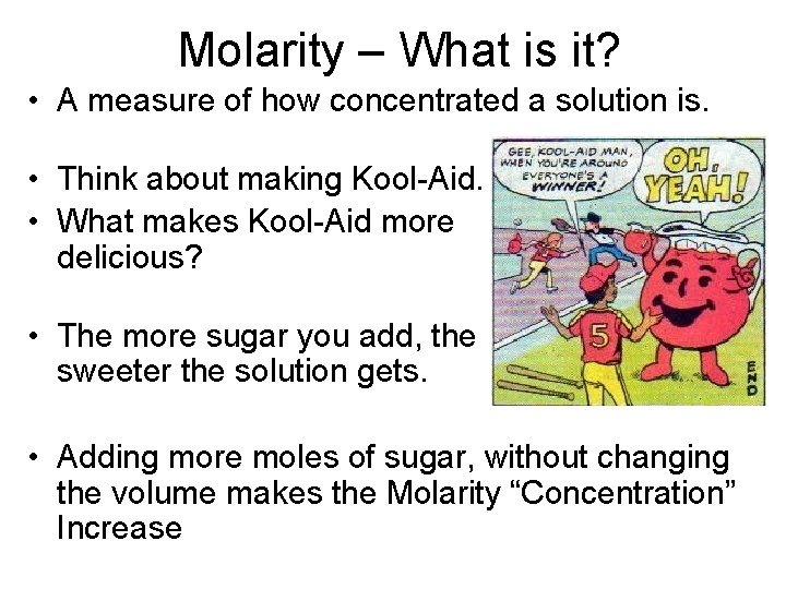 Molarity – What is it? • A measure of how concentrated a solution is.