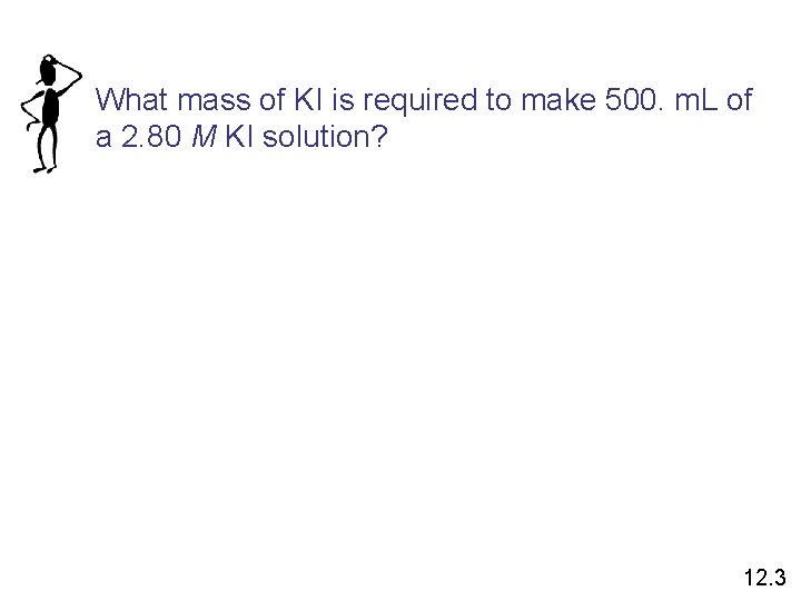 What mass of KI is required to make 500. m. L of a 2.