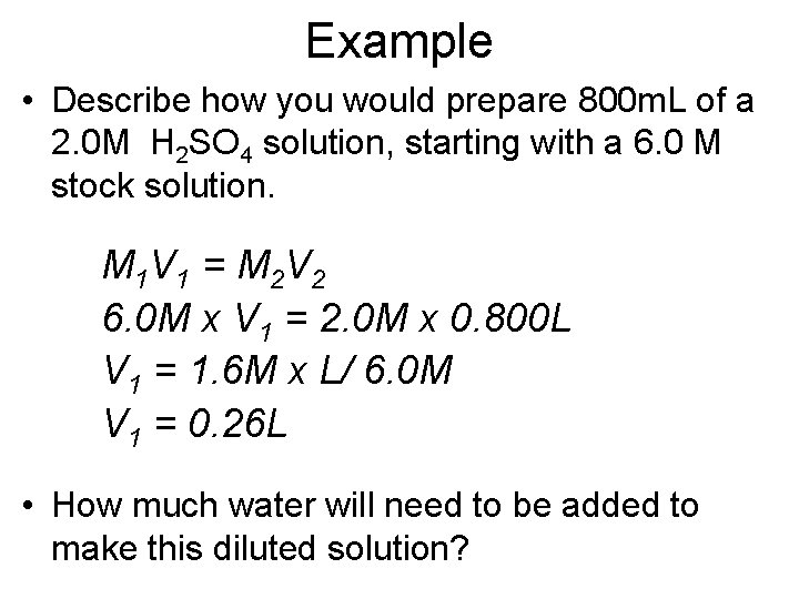 Example • Describe how you would prepare 800 m. L of a 2. 0