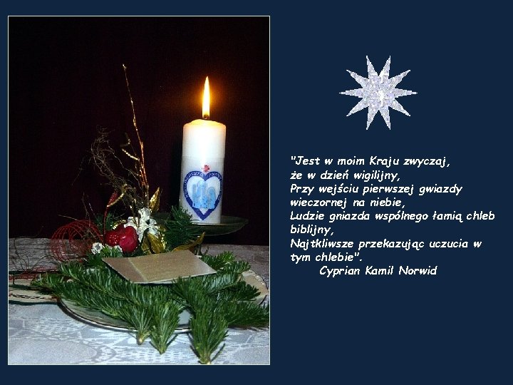 "Jest w moim Kraju zwyczaj, że w dzień wigilijny, Przy wejściu pierwszej gwiazdy wieczornej