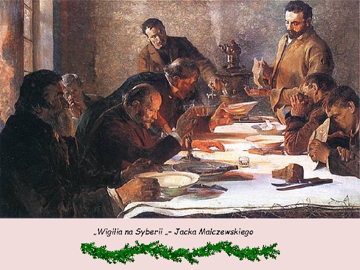„Wigilia na Syberii „– Jacka Malczewskiego 