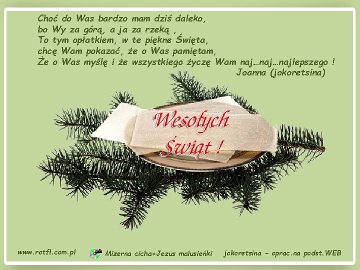 Choć do Was bardzo mam dziś daleko, bo Wy za górą, a ja za