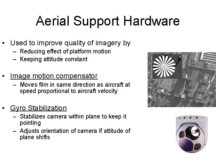 Aerial Support Hardware • Used to improve quality of imagery by – Reducing effect