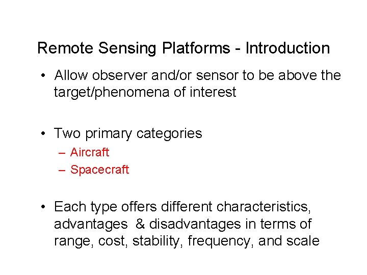 Remote Sensing Platforms - Introduction • Allow observer and/or sensor to be above the