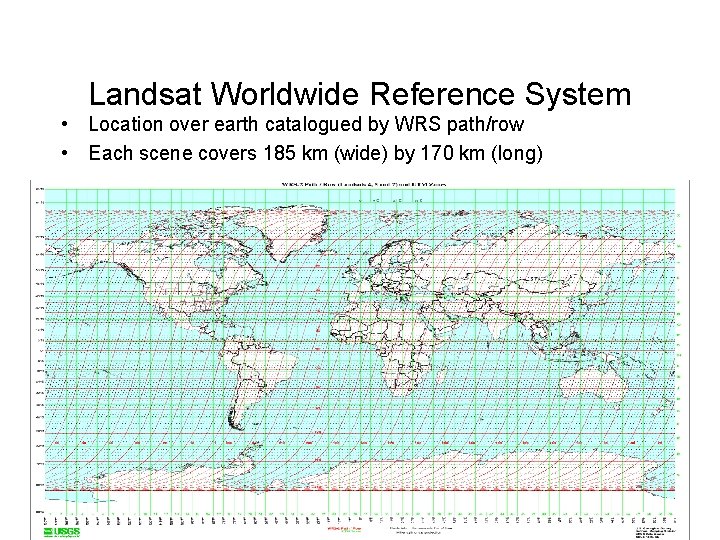Landsat Worldwide Reference System • Location over earth catalogued by WRS path/row • Each
