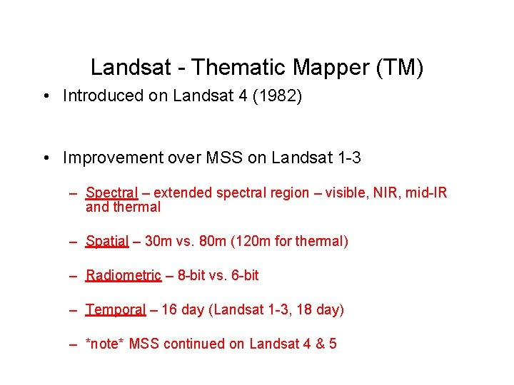 Landsat - Thematic Mapper (TM) • Introduced on Landsat 4 (1982) • Improvement over