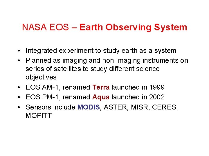 NASA EOS – Earth Observing System • Integrated experiment to study earth as a