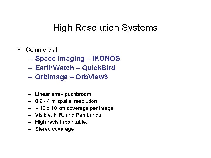 High Resolution Systems • Commercial – Space Imaging – IKONOS – Earth. Watch –