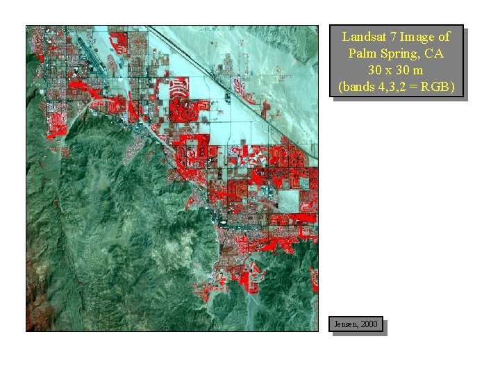 Landsat 7 Image of Palm Spring, CA 30 x 30 m (bands 4, 3,