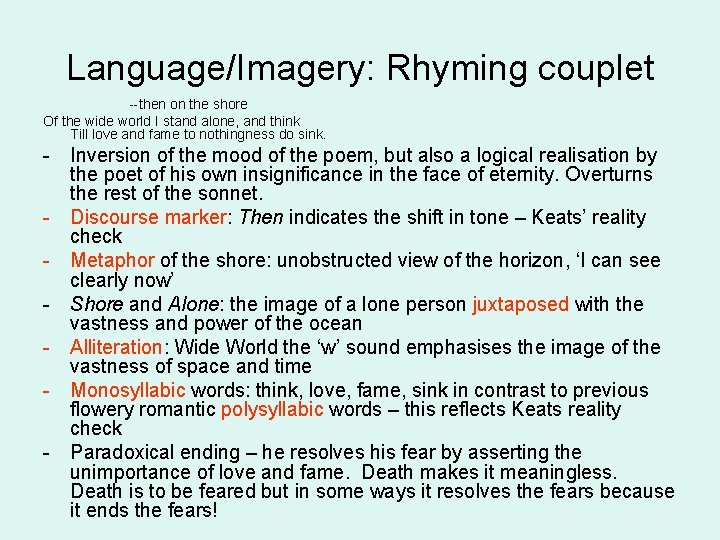 Language/Imagery: Rhyming couplet -- then on the shore Of the wide world I stand