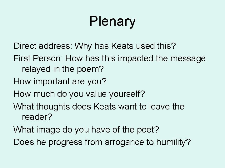 Plenary Direct address: Why has Keats used this? First Person: How has this impacted