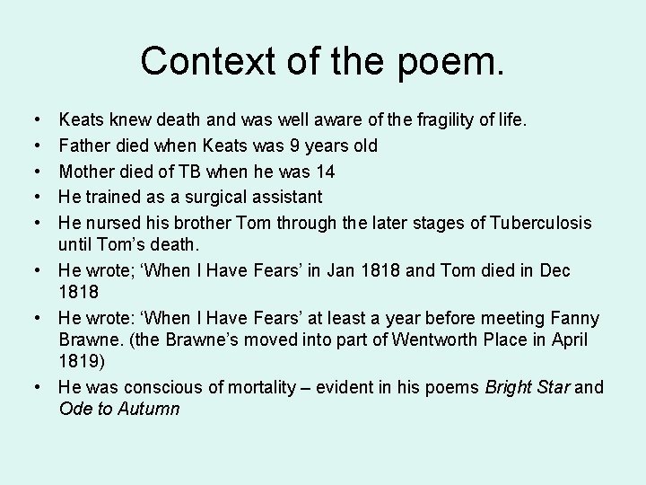 Context of the poem. • • • Keats knew death and was well aware