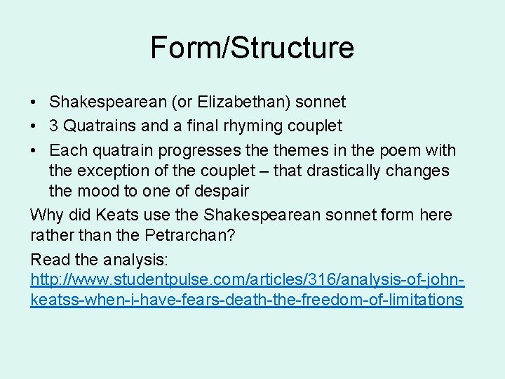 Form/Structure • Shakespearean (or Elizabethan) sonnet • 3 Quatrains and a final rhyming couplet