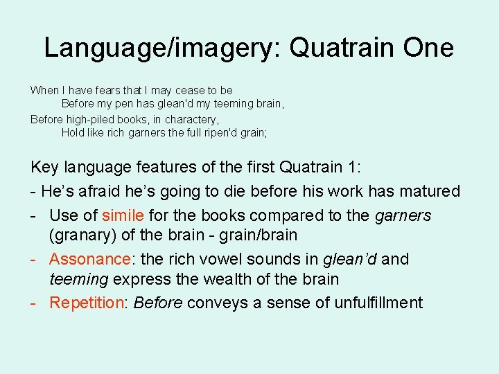 Language/imagery: Quatrain One When I have fears that I may cease to be Before