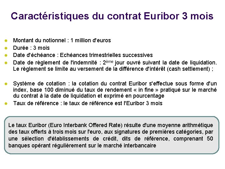 Caractéristiques du contrat Euribor 3 mois l l l Montant du notionnel : 1