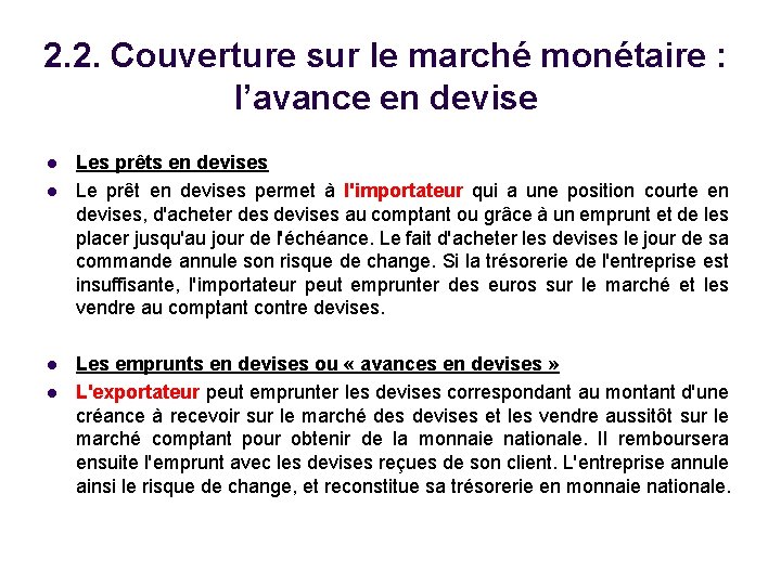 2. 2. Couverture sur le marché monétaire : l’avance en devise l l Les