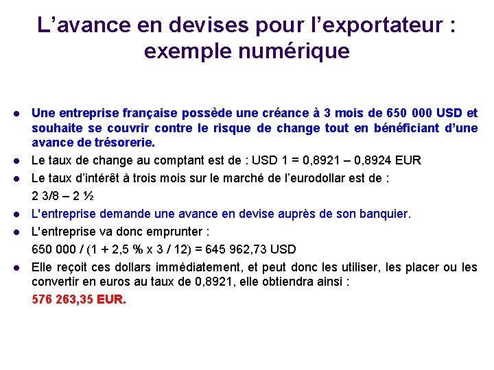 L’avance en devises pour l’exportateur : exemple numérique l l l Une entreprise française