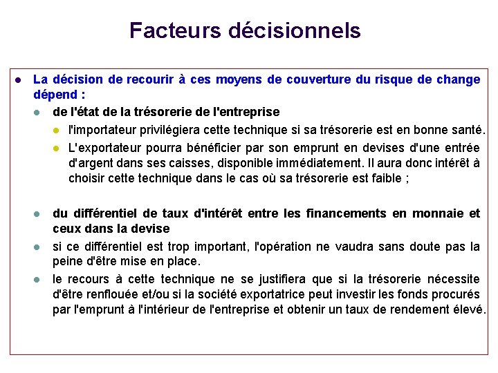 Facteurs décisionnels l La décision de recourir à ces moyens de couverture du risque