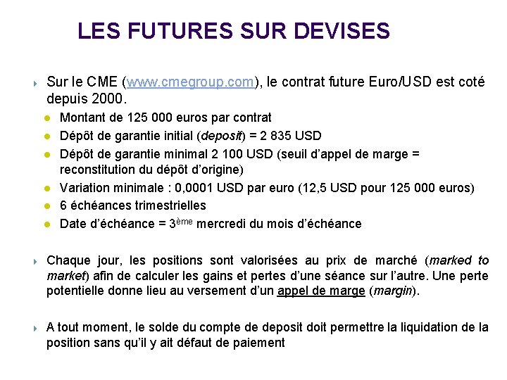 LES FUTURES SUR DEVISES Sur le CME (www. cmegroup. com), le contrat future Euro/USD