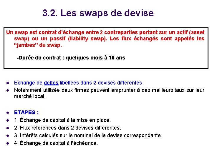 3. 2. Les swaps de devise Un swap est contrat d’échange entre 2 contreparties