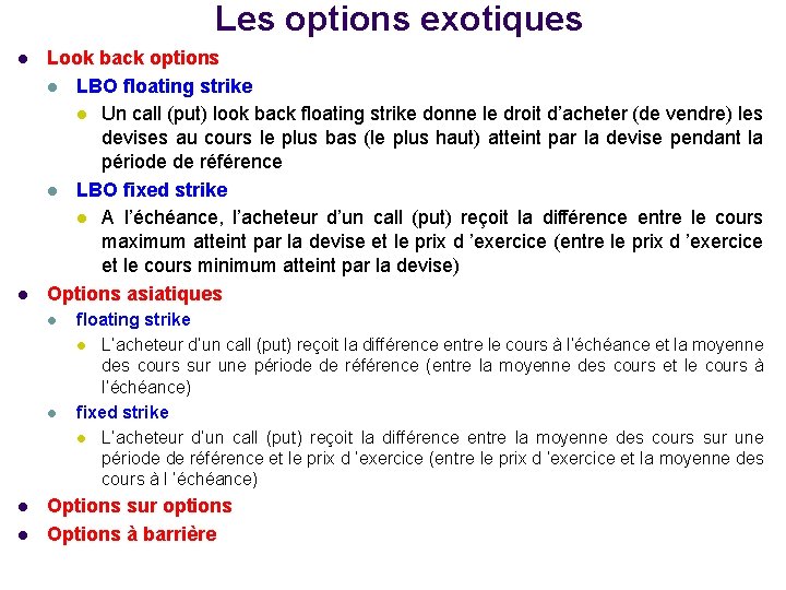 Les options exotiques l l Look back options l LBO floating strike l Un