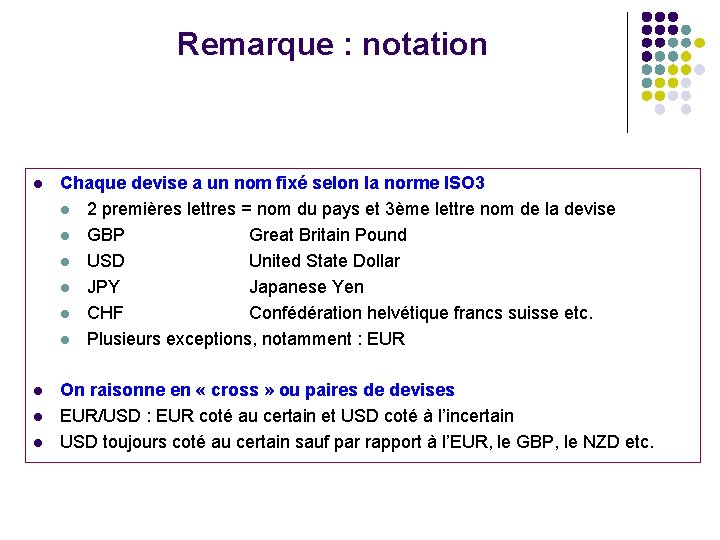 Remarque : notation l Chaque devise a un nom fixé selon la norme ISO