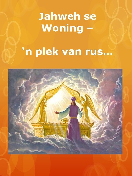 Jahweh se Woning – ‘n plek van rus… 