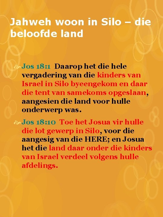 Jahweh woon in Silo – die beloofde land Jos 18: 1 Daarop het die