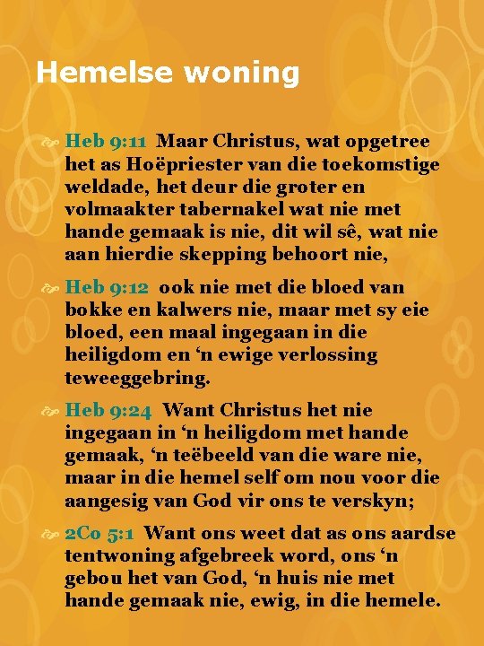 Hemelse woning Heb 9: 11 Maar Christus, wat opgetree het as Hoëpriester van die