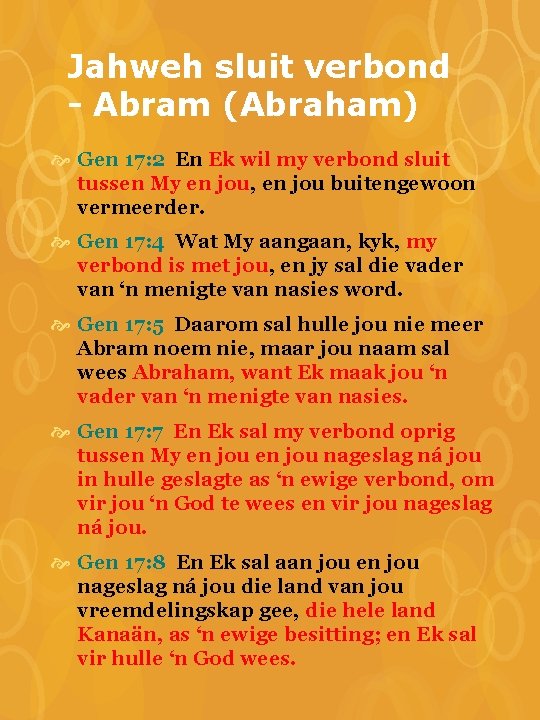 Jahweh sluit verbond - Abram (Abraham) Gen 17: 2 En Ek wil my verbond