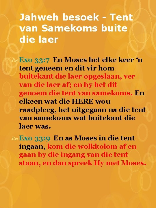 Jahweh besoek - Tent van Samekoms buite die laer Exo 33: 7 En Moses