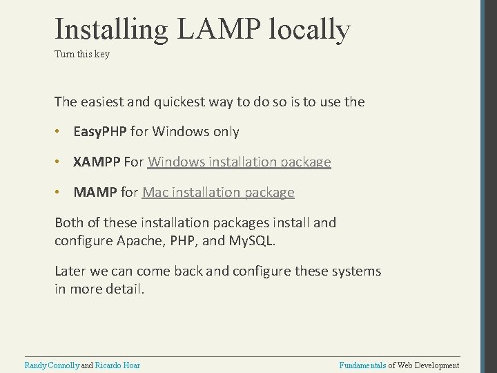 Installing LAMP locally Turn this key The easiest and quickest way to do so