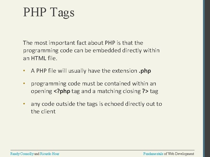 PHP Tags The most important fact about PHP is that the programming code can