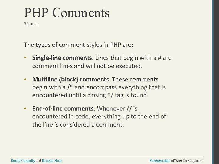 PHP Comments 3 kinds The types of comment styles in PHP are: • Single-line