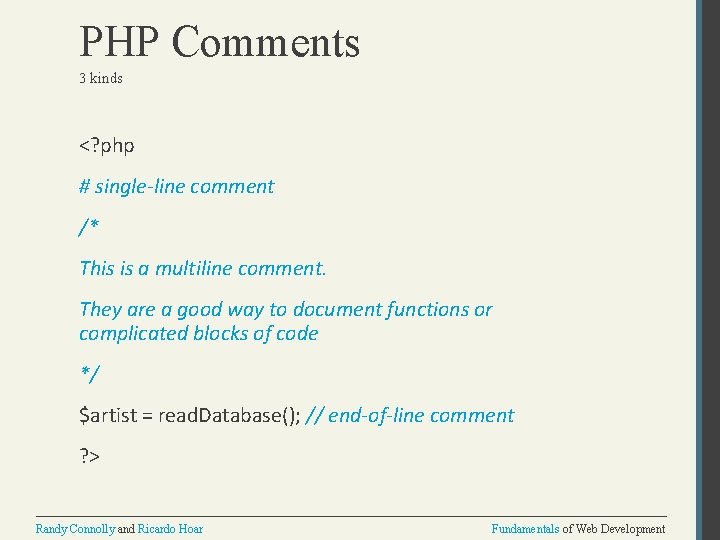 PHP Comments 3 kinds <? php # single-line comment /* This is a multiline