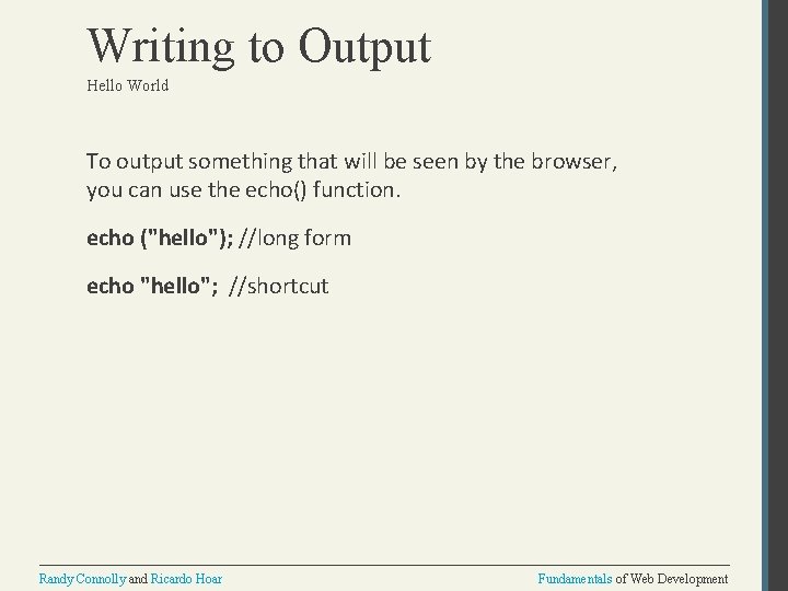 Writing to Output Hello World To output something that will be seen by the