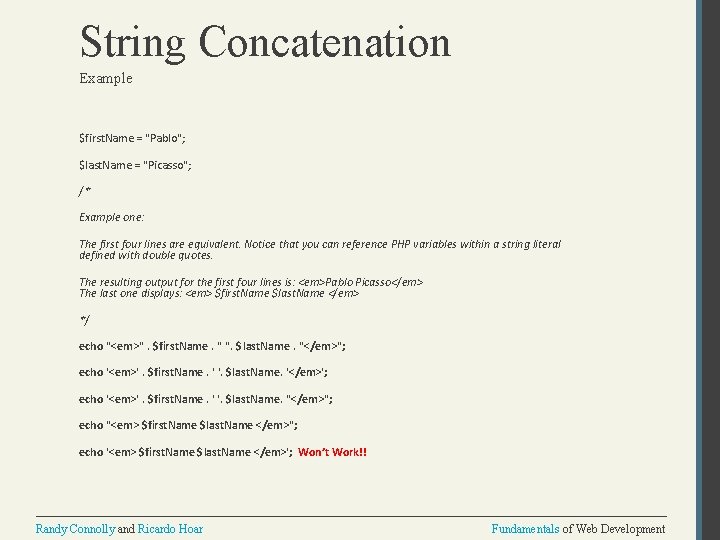 String Concatenation Example $first. Name = "Pablo"; $last. Name = "Picasso"; /* Example one: